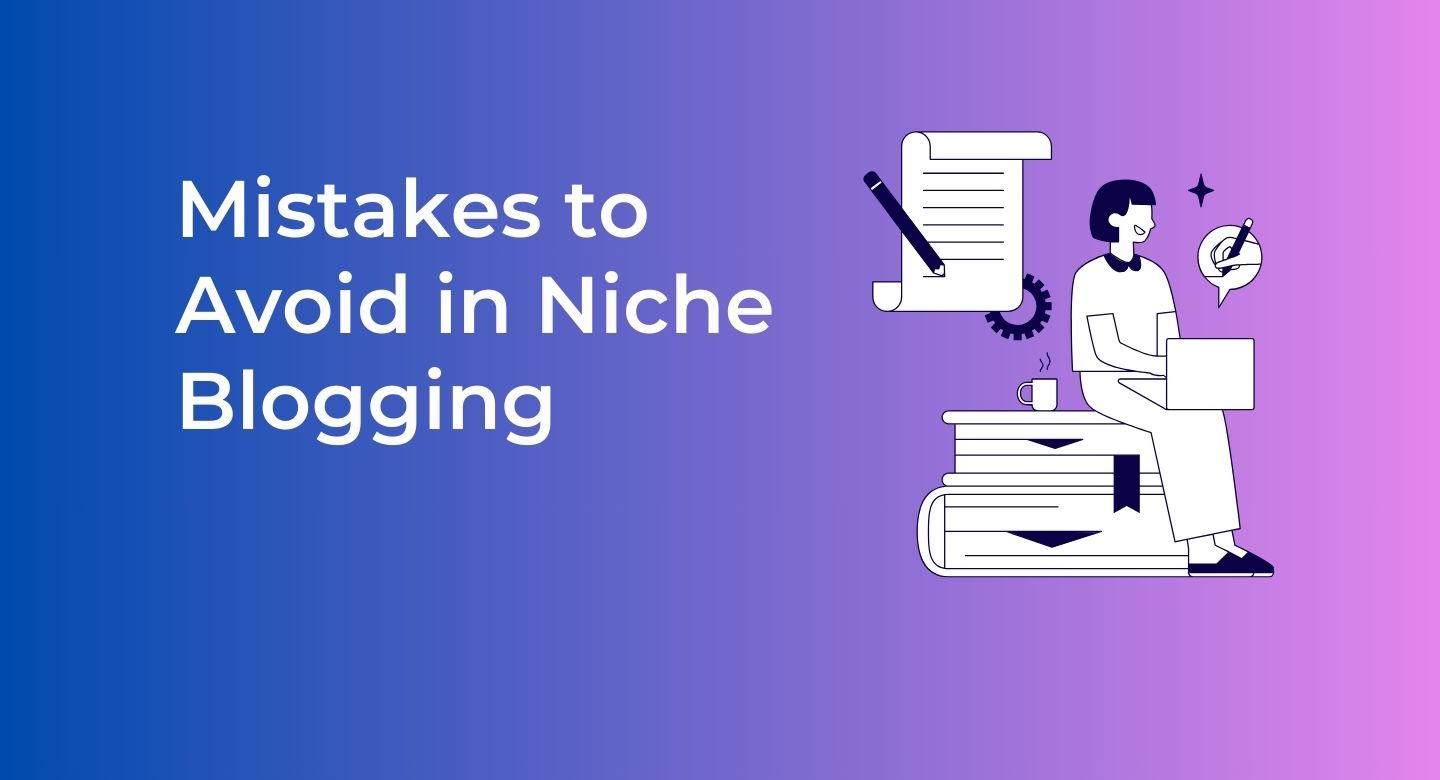 mistakes to avoid in niche blogging. useful tips on blogging